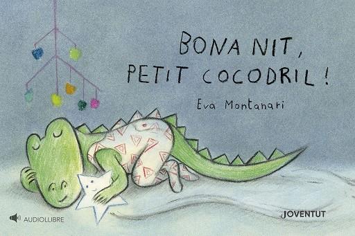 BONA NIT, PETIT COCODRIL! (CAT) | 9788426149527 | MONTANARI, EVA