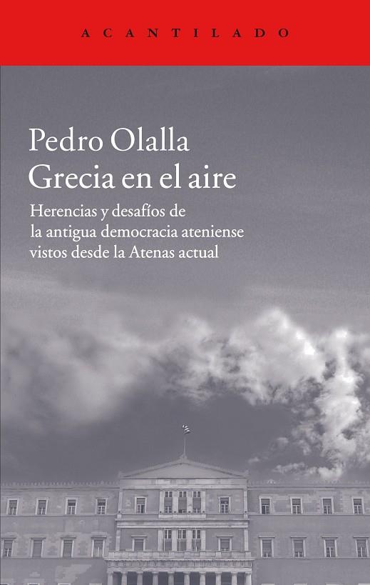 GRECIA EN EL AIRE. HERENCIAS Y DESAFIOS DE LA ANTIGUA DEMOCR | 9788416011537 | OLALLA, PEDRO