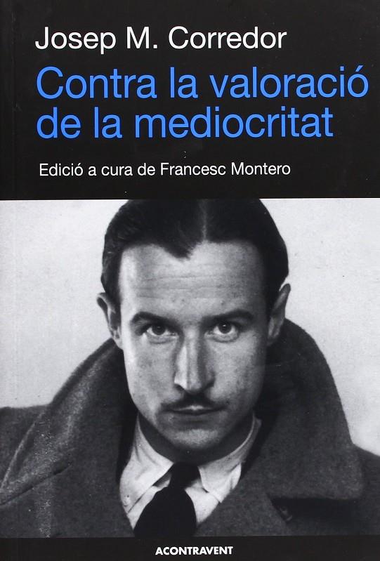 CONTRA LA VALORACIO DE LA MEDIOCRITAT | 9788415720041 | CORREDOR, JOSEP M.