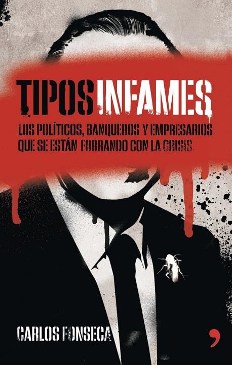 TIPOS INFAMES. LOS POLITICOS, BANQUEROS Y EMPRESARIOS... | 9788499983875 | FONSECA, CARLOS