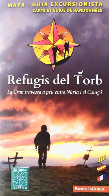 REFUGIS DEL TORB. LA GRAN TRAVESSA A PEU ENTRE NURIA I EL CA | 9788480904773 | AAVV