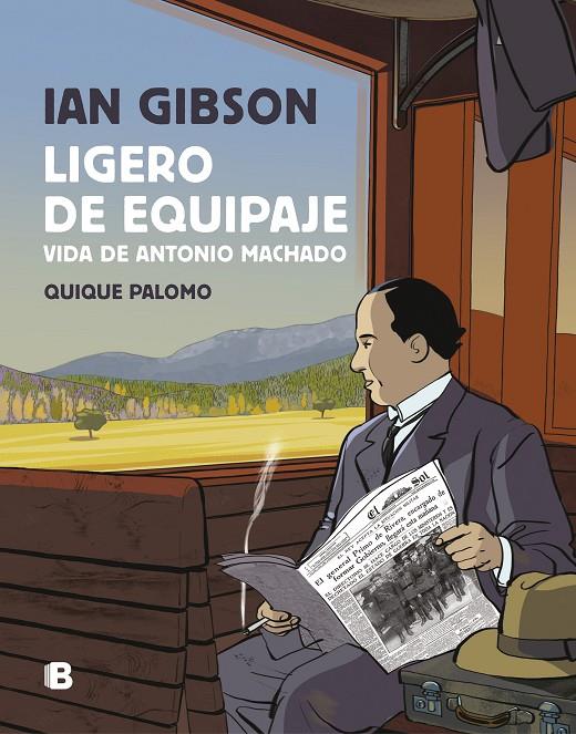 LIGERO DE EQUIPAJE. VIDA DE ANTONIO MACHADO | 9788466666442 | GIBSON, IAN; PALOMO, QUIQUE