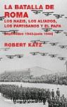 BATALLA DE ROMA, LA. LOS NAZIS, LOS ALIADOS, LOS PARTISANOS | 9788475067117 | KATZ, ROBERT (1933- )