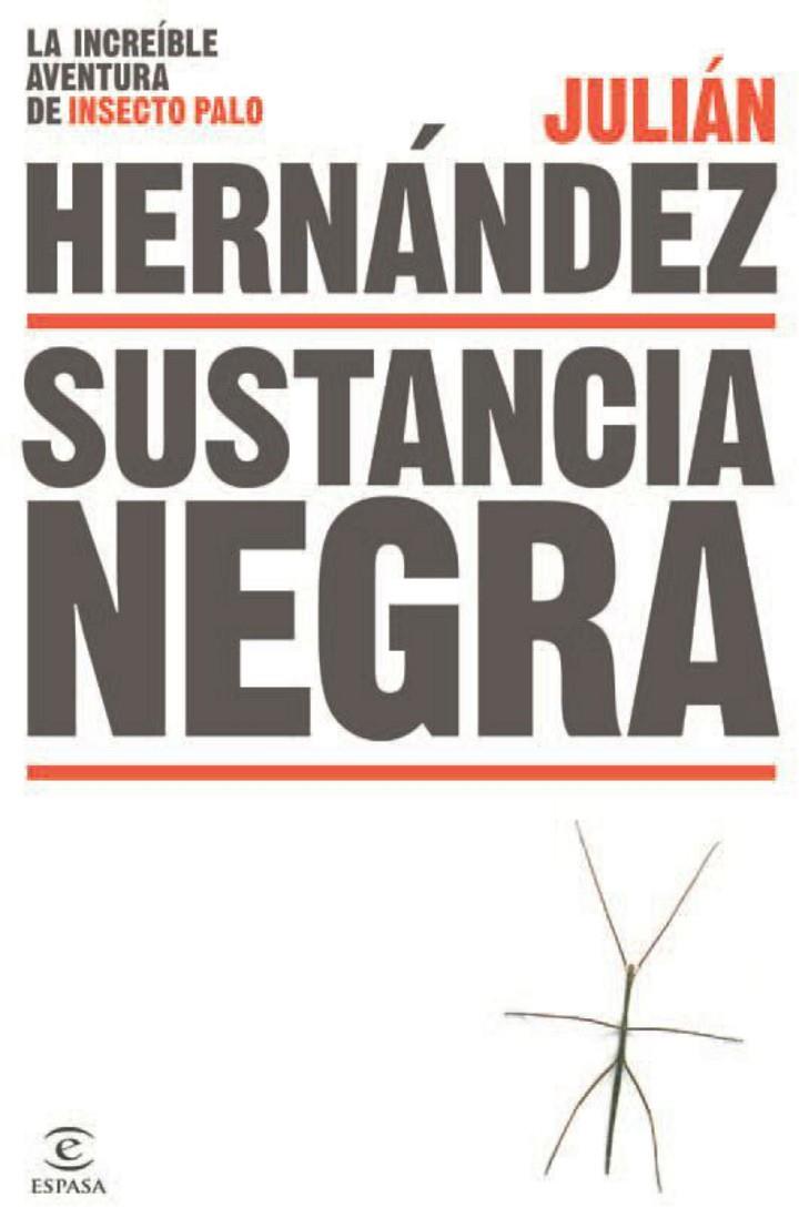 SUSTANCIA NEGRA : LA INCREIBLE AVENTURA DE INSECTO PALO | 9788467043952 | HERNANDEZ, JULIAN