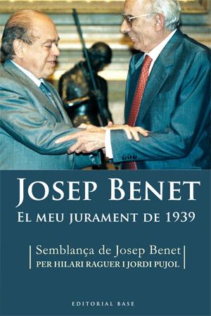 JOSEP BENET. EL MEU JURAMENT DE 1939 | 9788492437016 | RAGUER, HILARI - PUJOL, JORDI