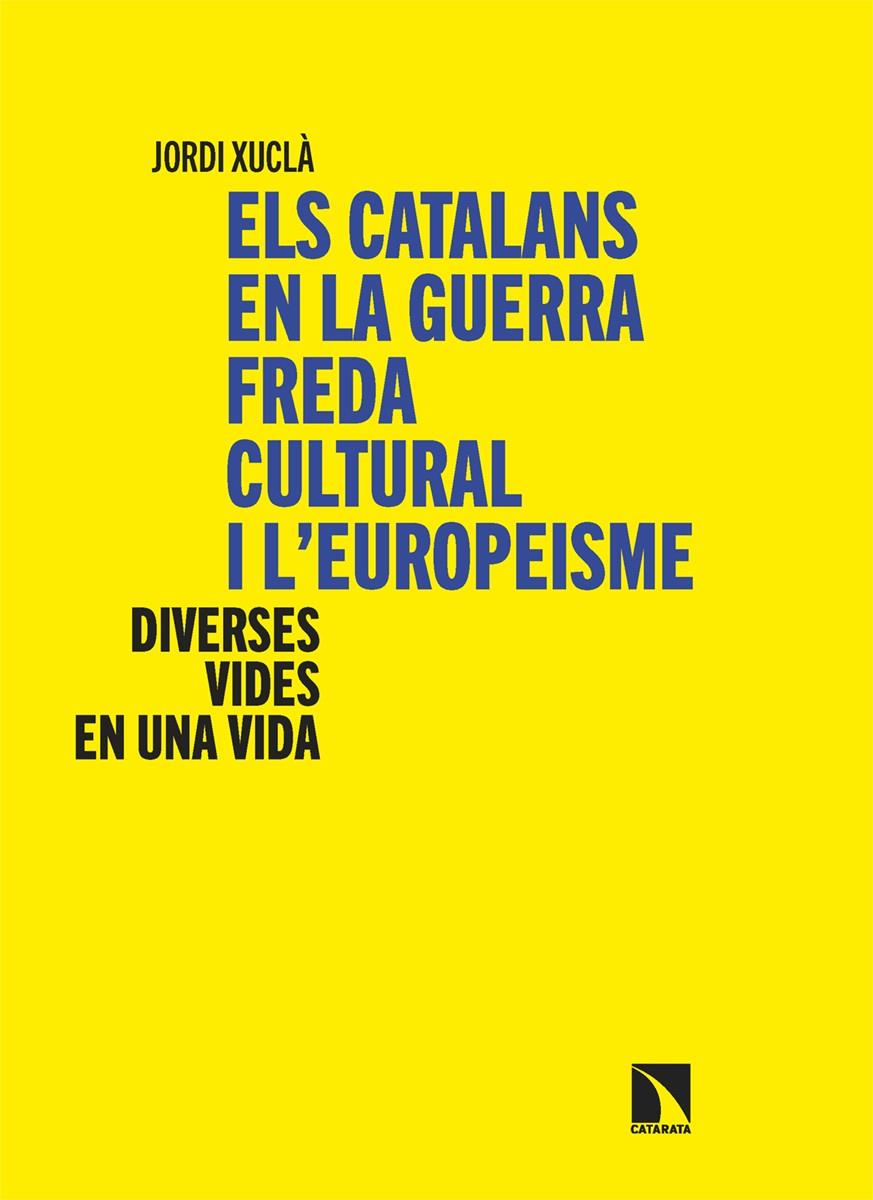 CATALANS EN LA GUERRA FREDA CULTURAL I L’EUROPEISME, ELS | 9788410675988 | XUCLÀ, JORDI