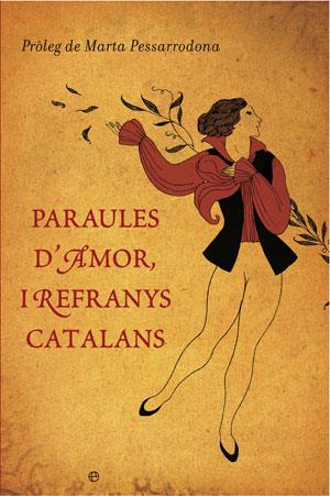 PARAULES D'AMOR I REFRANYS CATALANS | 9788497346115 | AAVV; PESSARRODONA, MARTA (PROLEG)