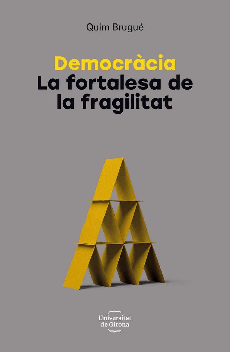 DEMOCRÀCIA. LA FORTALESA DE LA FRAGILITAT | 9788484587491 | BRUGUÉ, QUIM