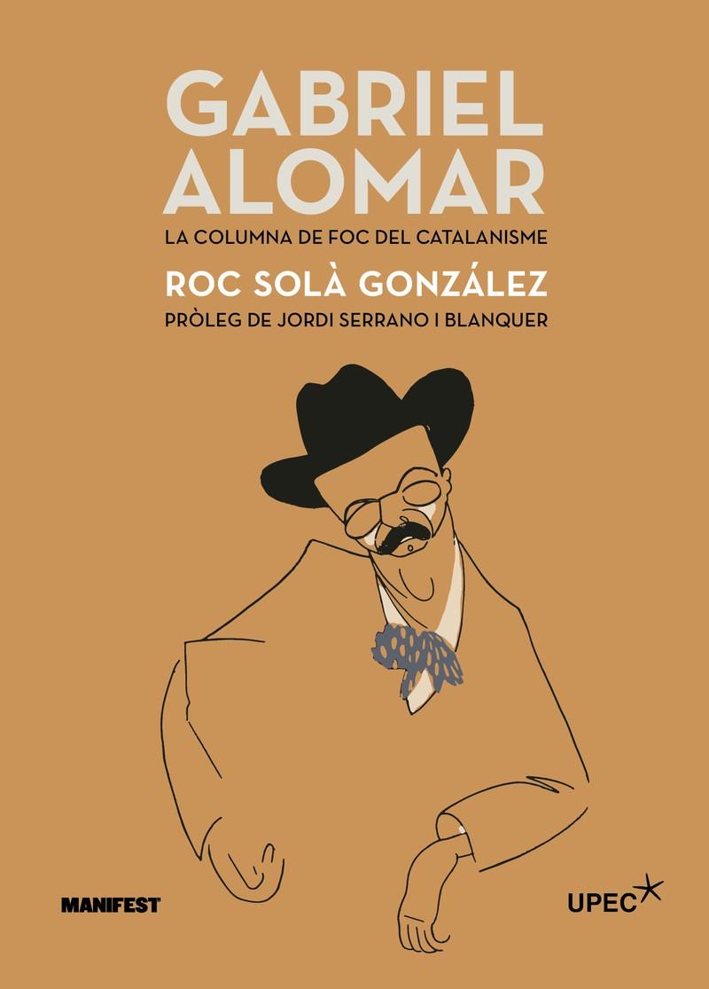GABRIEL ALOMAR. LA COLUMNA DE FOC DEL CATALANISME | 9788419719515 | SOLÀ, ROC