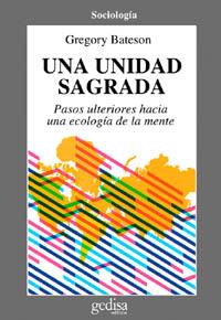UNIDAD SAGRADA, UNA : PASOS ULTERIORES HACIA UNA ECOLOGIA DE | 9788474324808 | BATESON, GREGORY