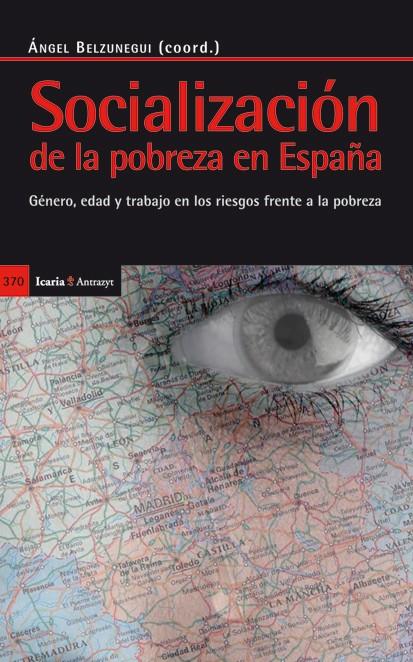 SOCIALIZACION DE LA POBREZA EN ESPAÑA | 9788498884210 | BELZUNEGUI, ANGEL (COORD.)