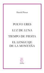 POLVO ERES / LUZ DE LUNA / TIEMPO DE FIESTA/ EL LENGUAJE DE | 9788495786326 | PINTER, HAROLD