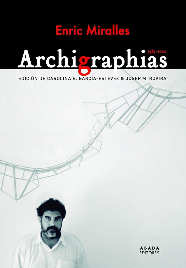 ARCHIGRAPHIAS 1983-2000 | 9788417301040 | MIRALLES, ENRIC