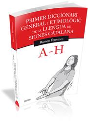 (A-H) 1R DICC. GRAL. I ETIM. LLENGUA SIGNES CATALANA | 9788499841144 | FERRERONS, RAMON