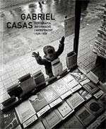 GABRIEL CASAS  FOTOGRAFIA, INFORMACIÓ I MODERNITAT. 1929-1939 (CATALA) | 9788480434775 | NARANJO, JUAN