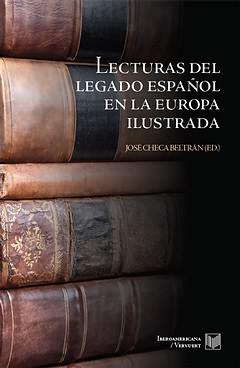 LECTURAS DEL LEGADO ESPAÑOL EN LA EUROPA ILUSTRADA | 9788484897002 | CHECA BELTRAN, JOSE