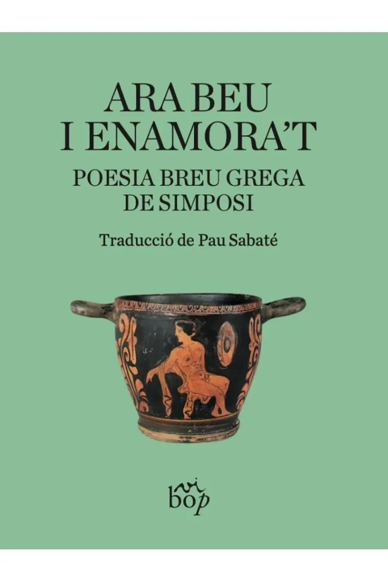 ARA BEU I ENAMORA'T | 9791399077636 | SABATÉ, PAU (TRADUCTOR)