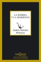 SOMBRA Y LA APARIENCIA, LA | 9788483832677 | SANCHEZ ROBAYNA, ANDRES