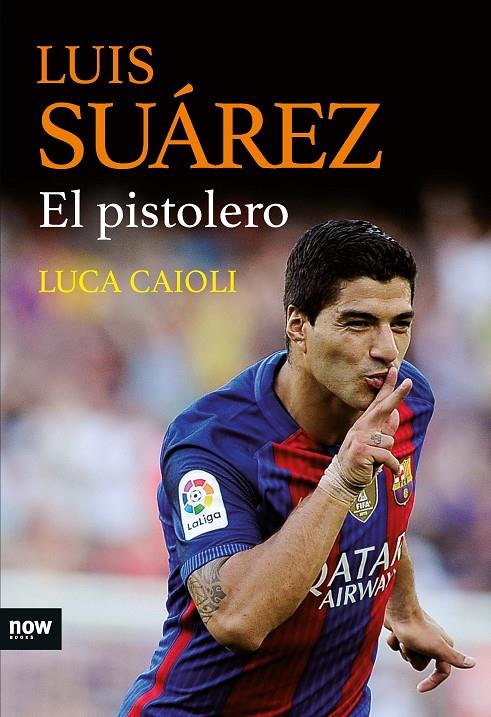 LUIS SUAREZ. EL PISTOLERO | 9788416245468 | CAIOLI,L LUCA