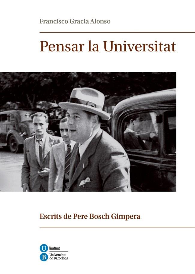 PENSAR LA UNIVERSITAT. ESCRITS DE PERE BOSCH GIMPERA | 9788447538973 | GRACIA ALONSO, FRANCISCO