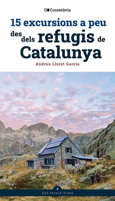 15 EXCURSIONS A PEU DES DELS REFUGIS DE CATALUNYA | 9788413564654 | LLORET GARCIA, ANDREU
