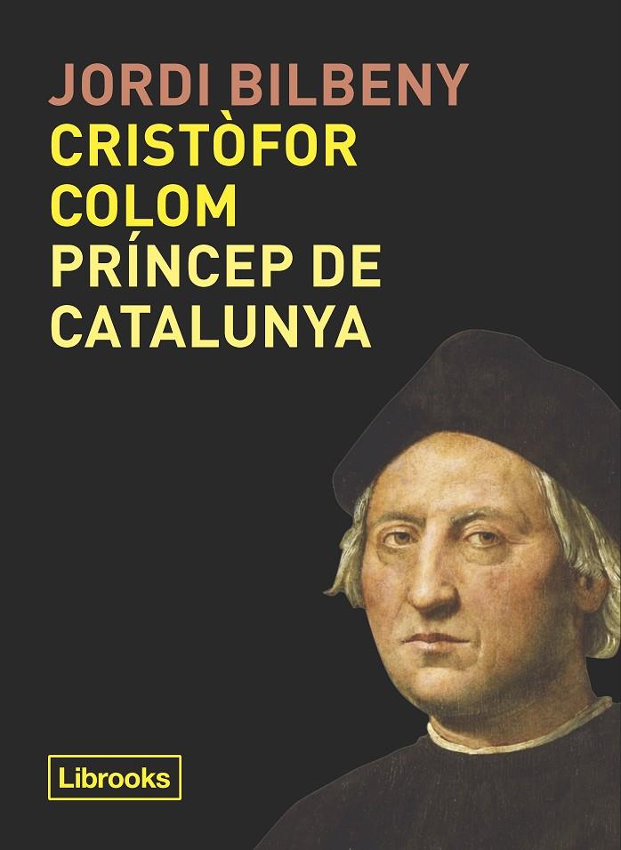 CRISTOFOR COLOM PRINCEP DE CATALUNYA | 9788494957871 | BILBENY, JORDI