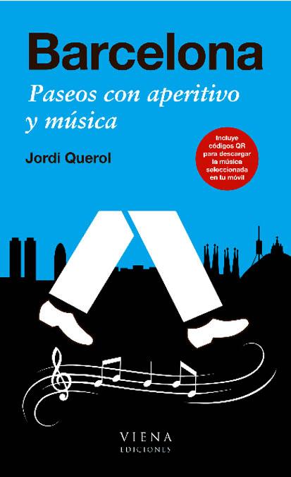 BARCELONA. PASEOS CON APERITIVO Y MUSICA | 9788483306444 | QUEROL, JORDI