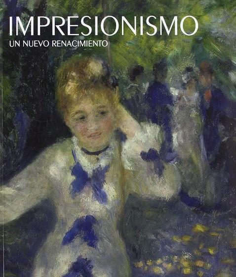 IMPRESIONISMO. UN NUEVO RENACIMIENTO. | 9788492441860 | VVAA