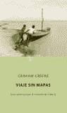 VIAJE SIN MAPAS. UNA AVENTURA POR EL CORAZON DE LIBERIA | 9788495971593 | GREENE, GRAHAM (1904-1991)