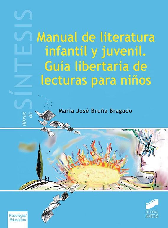 MANUAL DE LITERATURA INFANTIL Y JUVENIL. GUIA LIBERTARIA DE LECTURAS PARA NIÑOS | 9788491710141 | BRUÑA BRAGADO, MARIA JOSE