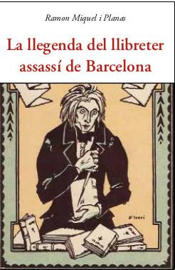 LLEGENDA DEL LLIBRETER ASSASSI DE BARCELONA, LA | 9788497162500 | MIQUEL I PLANAS, RAMON