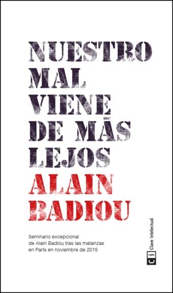 NUESTRO MAL VIENE DE MAS LEJOS | 9788494433856 | BADIOU, ALAIN