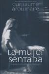 MUJER SENTADA, LA | 9788493590062 | APOLLINAIRE, GUILLAUME