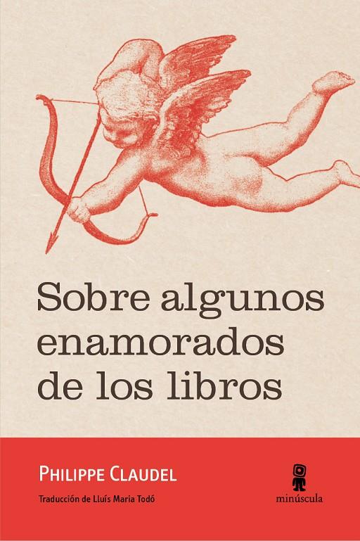 SOBRE ALGUNOS ENAMORADOS DE LOS LIBROS | 9788494675485 | CLAUDEL, PHILIPPE 