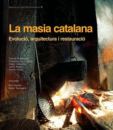 MASIA CATALANA, LA : EVOLUCIO, ARQUITECTURA I RESTAURACIO | 9788495946980 | RIPOLL I MASFERRER, RAMON  [ET. AL.]