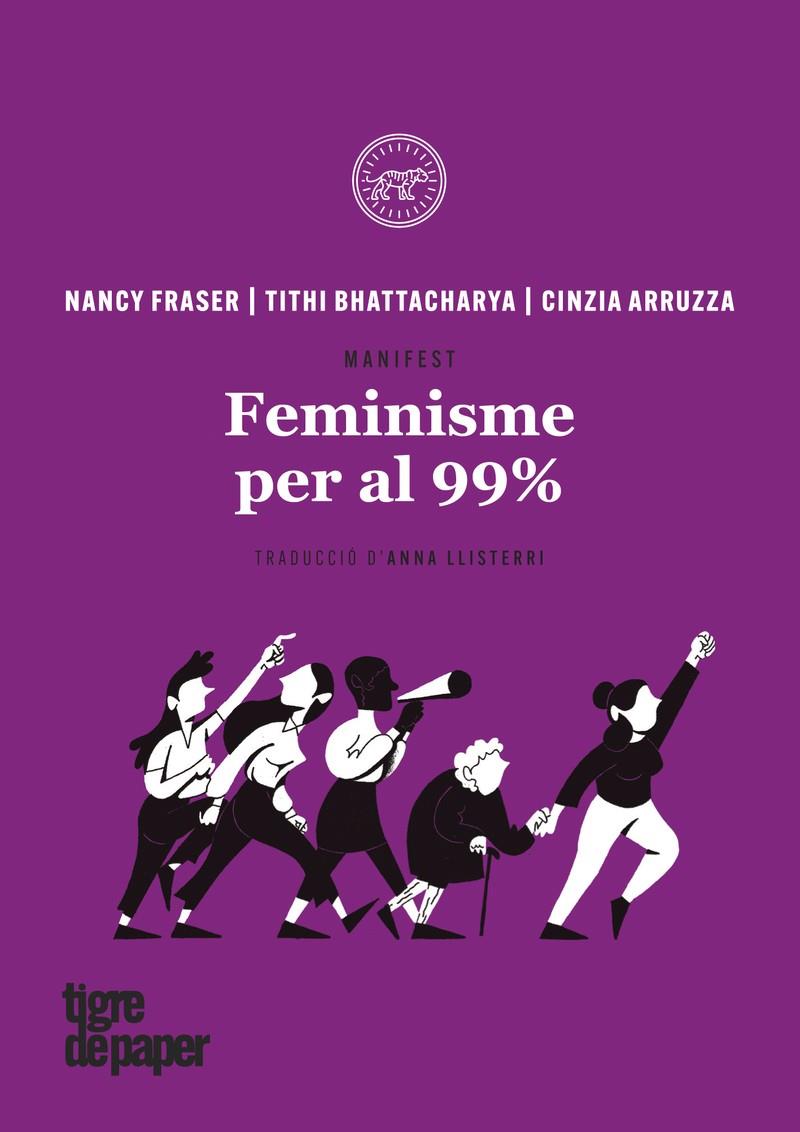 FEMINISME PER AL 99% | 9788416855414 | FRASER, NANCY; BHATTACHARYA, TITHI; ARRUZZA, CINZIA