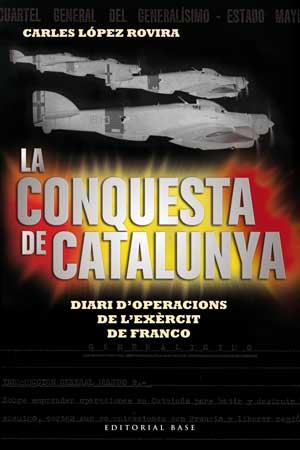 CONQUESTA DE CATALUNYA. DIARI D'OPERACIONS DE L'EXERCIT, LA | 9788415267522 | LOPEZ ROVIRA, CARLES
