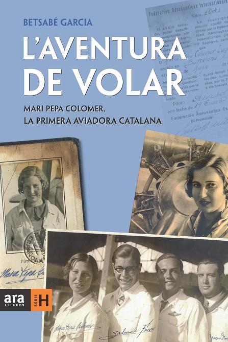 AVENTURA DE VOLAR, L'. MARI PEPA COLOMER, LA PRIMERA AVIADOR | 9788415224167 | GARCIA, BETSABE