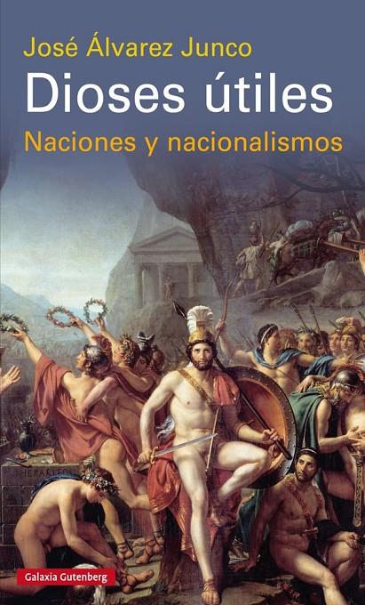 DIOSES UTILES: NACIONES Y NACIONALISMOS | 9788416495443 | ALVAREZ JUNCO, JOSE