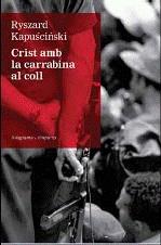 CRIST AMB LA CARRABINA AL COLL | 9788497876155 | KAPUSCINSKI, RYSZARD
