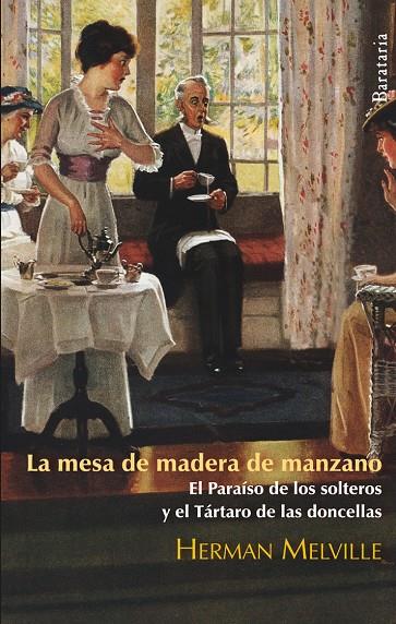MESA DE MADERA DE MANZANO, LA ; EL PARAISO DE LOS SOLTEROS ; | 9788492979189 | MELVILLE, HERMAN