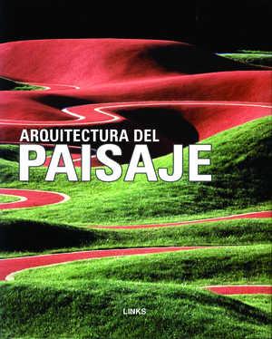 ARQUITECTURA DEL PAISAJE : 100 ARQUITECTOS, 1000 IDEAS | 9788492810109 | SANTOS QUARTINO, DANIELA