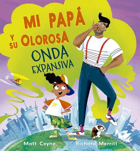 MI PAPÁ Y SU OLOROSA ONDA EXPANSIVA (CAST) | 9788491458531 | COYNE, MATT / MERRITT, RICHARD