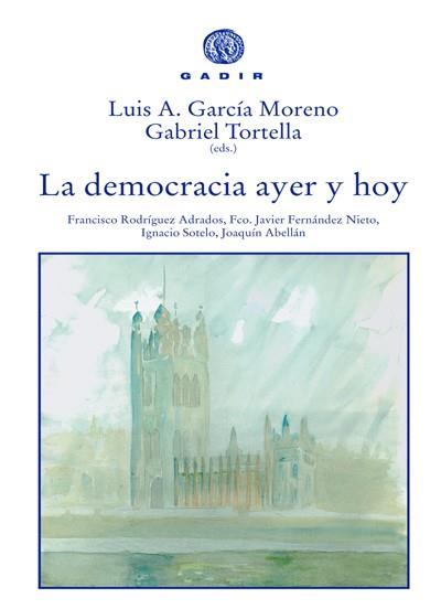DEMOCRACIA AYER Y HOY, LA | 9788496974005 | GARCIA MORENO, LUIS A.; TORTELLA, GABRIEL