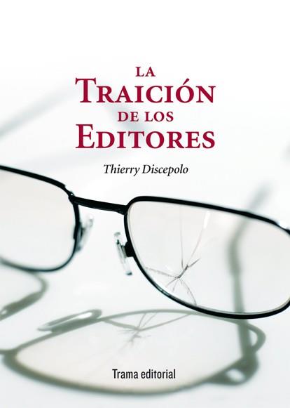 TRAICION DE LOS EDITORES, LA | 9788492755851 | DISCEPOLO, THIERRY
