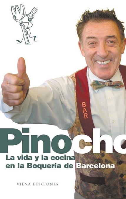 PINOCHO, LA VIDA Y LA COCINA EN LA BOQUERIA DE BARCELONA | 9788483302767 | PINOTXO