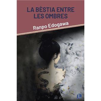 BÈSTIA ENTRE LES OMBRES, LA  | 9788412707588 | EDOGAWA, RANPO