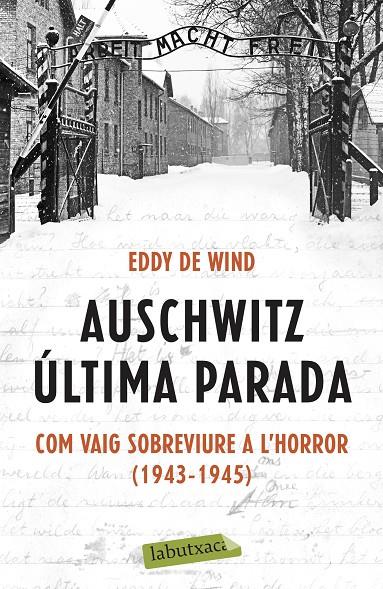 AUSCHWITZ: ULTIMA PARADA. COM VAIG SOBREVIURE A L'HORROR (1943-1945) | 9788418572142 | WIND, EDDY DE 