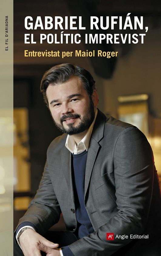 GABRIEL RUFIAN, EL POLITIC IMPREVIST | 9788416139927 | ROGER, MAIOL