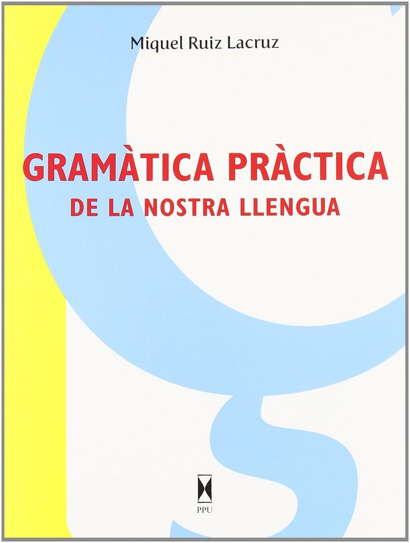 GRAMATICA PRACTICA DE LA NOSTRA LLENGUA | 9788447710386 | RUIZ LACRUZ, MIQUEL